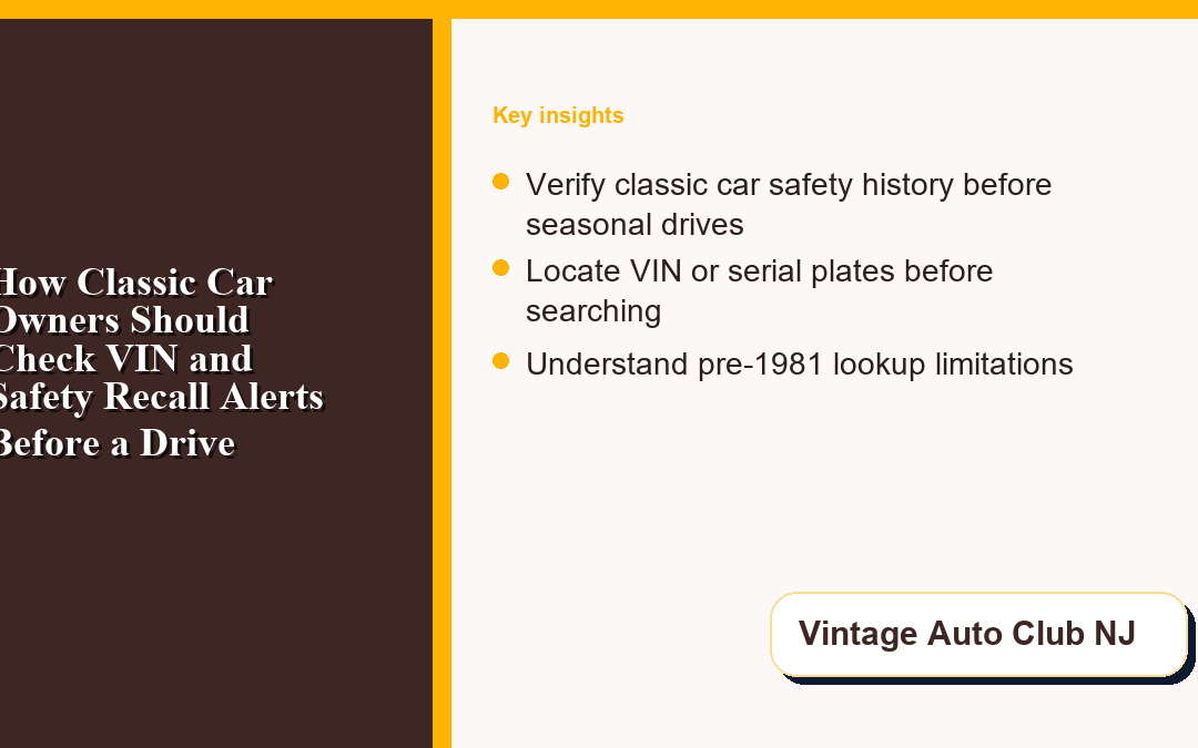 How Classic Car Owners Should Check VIN and Safety Recall Alerts Before a Drive