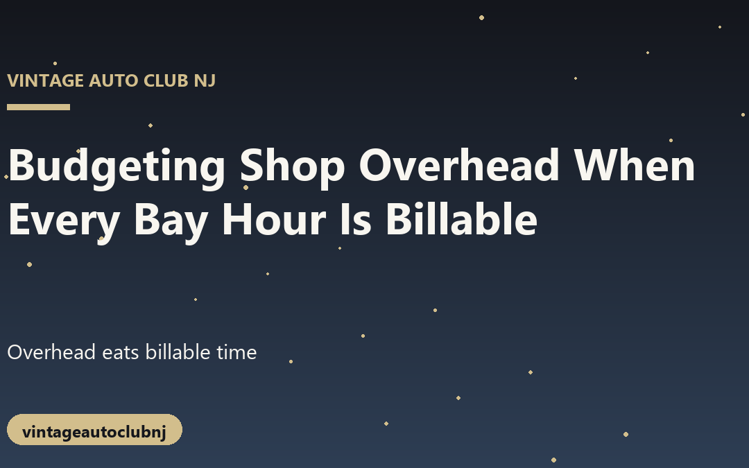 Budgeting Shop Overhead When Every Bay Hour Must Be Billable